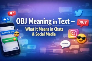 OBJ Meaning in Text – What It Means in Chats & Social Media