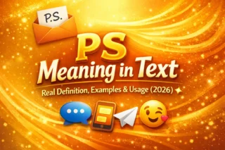 PS Meaning in Text: Real Definition, Examples & Usage (2026)