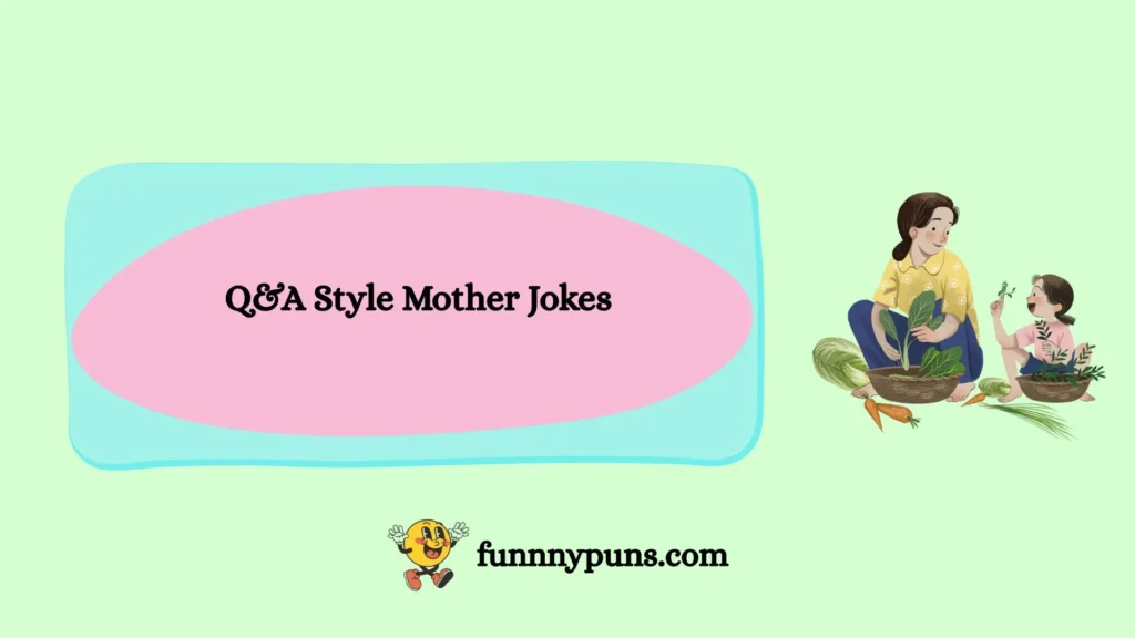 Q&A Style Mother Jokes