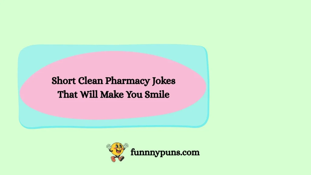 Short Clean Pharmacy Jokes That Will Make You Smile