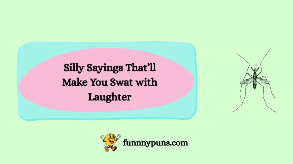 Silly Sayings That’ll Make You Swat with Laughter