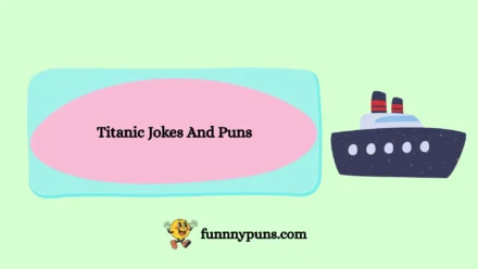 120+ Best [Titanic Jokes And Puns] [2026 Trending Edition]