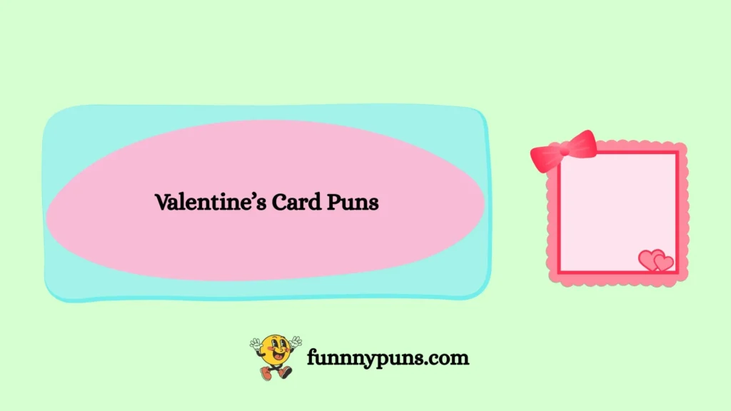 Valentine’s Card Puns