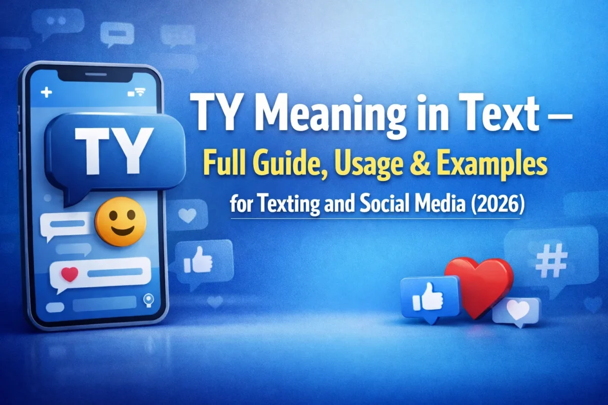 TY Meaning in Text – Full Guide, Usage & Examples for Texting and Social Media (2026)