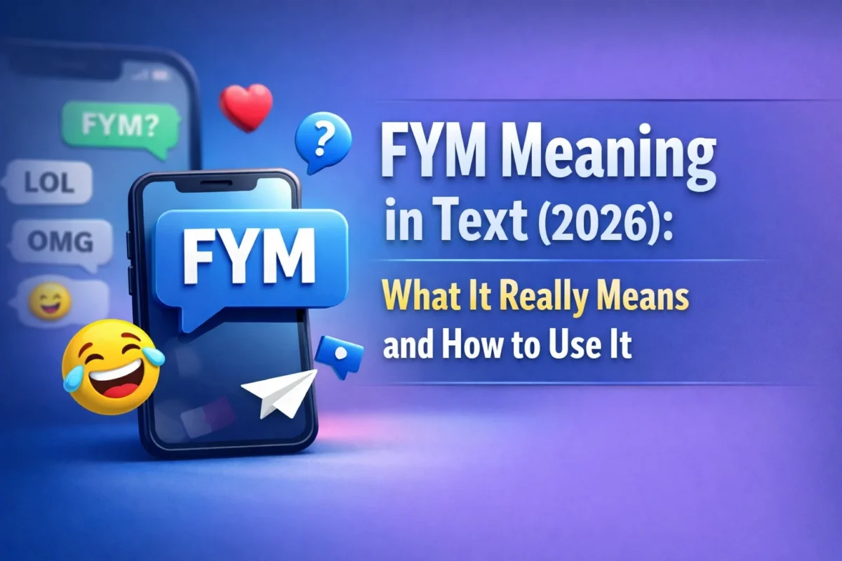 FYM Meaning in Text (2026): What It Really Means and How to Use It