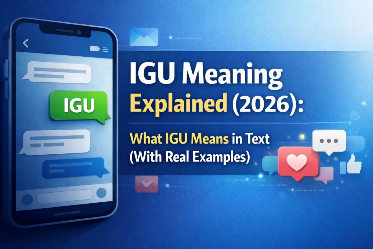 IGU Meaning Explained (2026): What IGU Means in Text (With Real Examples)