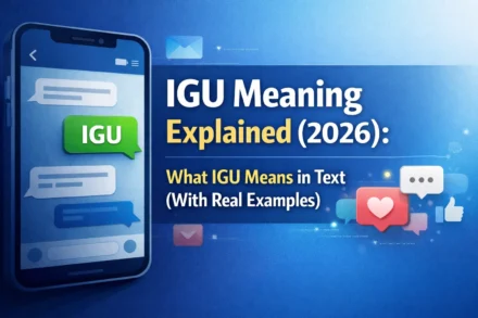 IGU Meaning Explained (2026): What IGU Means in Text (With Real Examples)