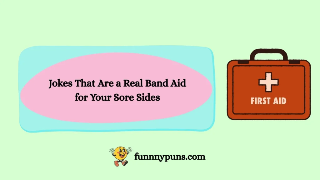 Jokes That Are a Real Band Aid for Your Sore Sides