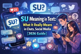 SU Meaning in Text: What It Really Means in Chats, Social Media [2026 Guide]